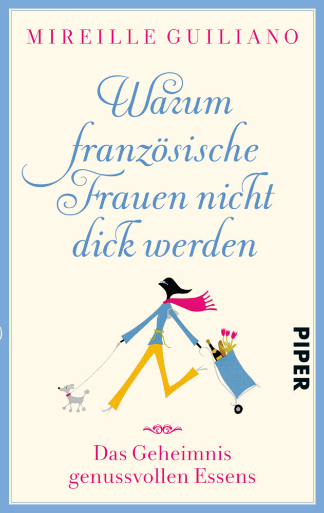 Warum französische Frauen nicht dick werden (Mireille Guiliano)