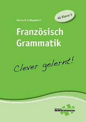 Französisch Grammatik - Clever gelernt! (Gerhard Schiepanski)
