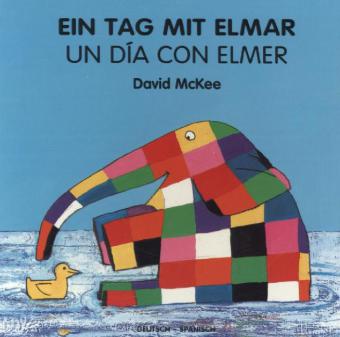 Ein Tag mit Elmar, deutsch-spanisch. Un Dia Con Elmer (David Mckee)
