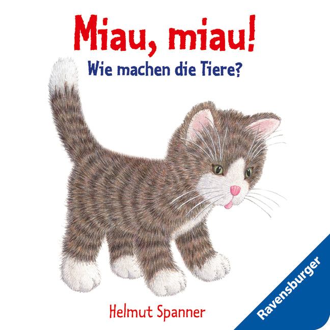 Miau, miau! - Wie machen die Tiere? (Helmut Spanner)