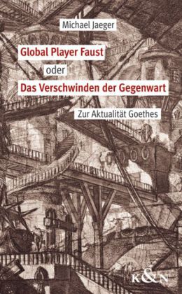 Global Player Faust oder Das Verschwinden der Gegenwart (Michael Jaeger)