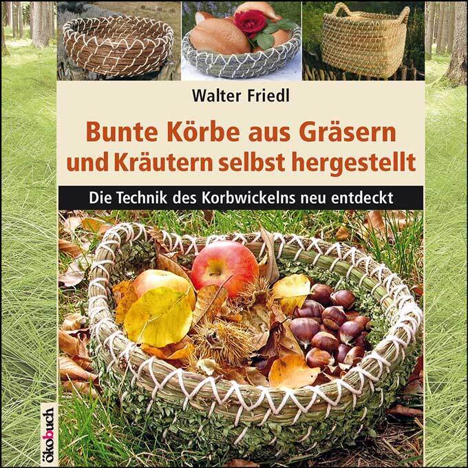Bunte Körbe aus Gräsern und Kräutern (Walter Friedl)