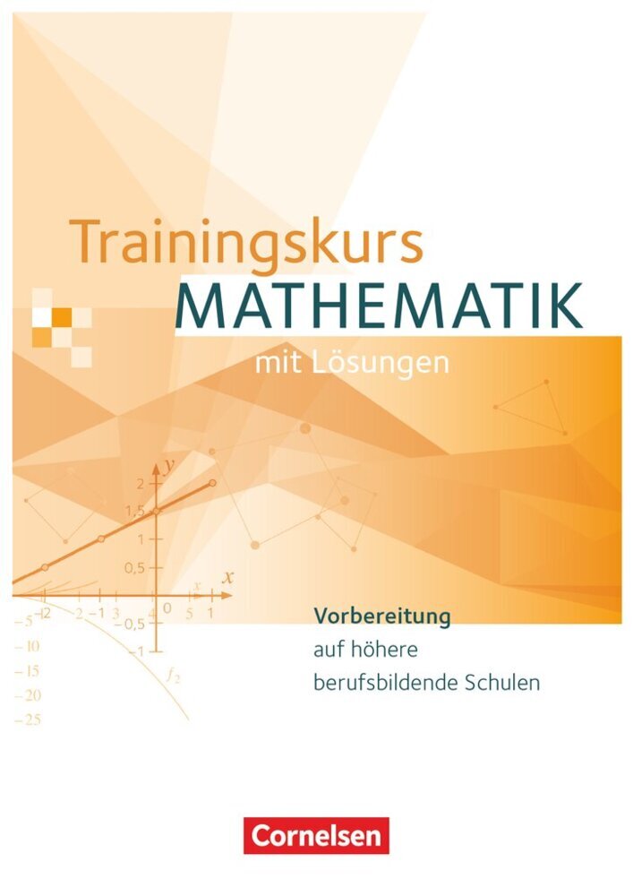 Trainingskurs Mathematik - Vorbereitung auf höhere berufsbildende Schulen - Ausgabe 2014 (Kathrin Rüsch)