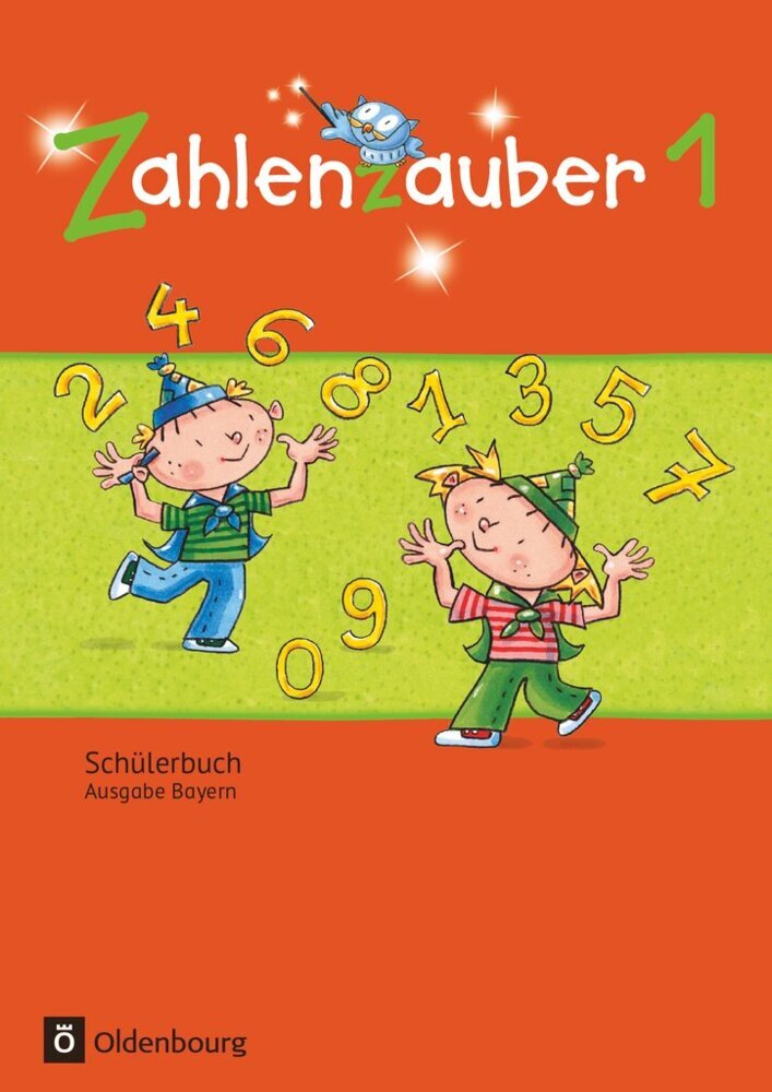 Zahlenzauber - Mathematik für Grundschulen - Ausgabe Bayern 2014 - 1. Jahrgangsstufe (Carola Schraml)