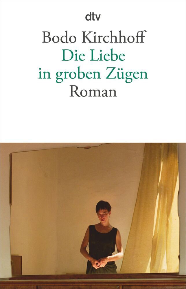 Die Liebe in groben Zügen (Bodo Kirchhoff)