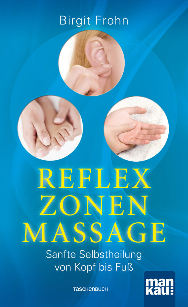 Reflexzonenmassage. Sanfte Selbstheilung von Kopf bis Fuß (Birgit Frohn)