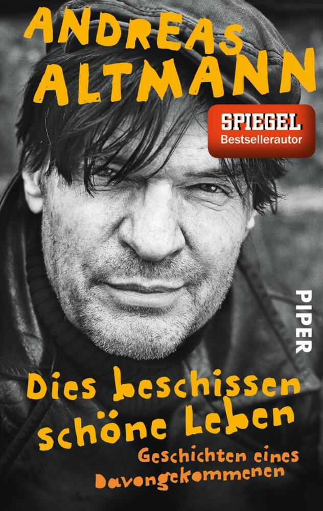 Dies beschissen schöne Leben (Andreas Altmann)