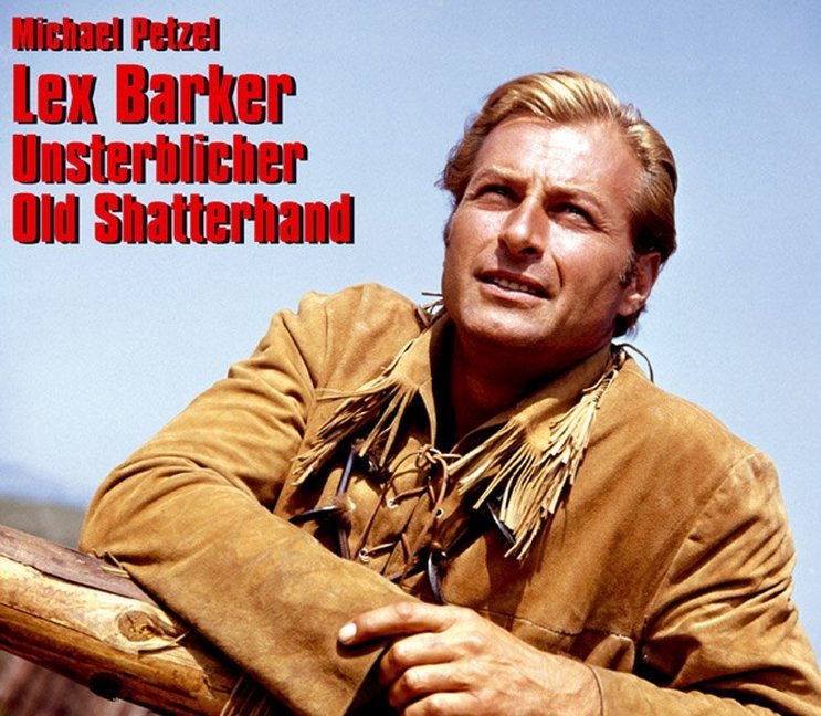 Lex Barker - Unsterblicher Old Shatterhand (Michael Petzel)