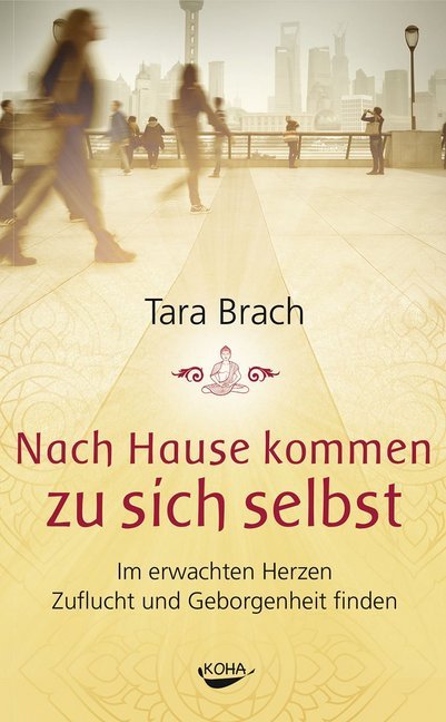 Nach Hause kommen zu sich selbst (Tara Brach)