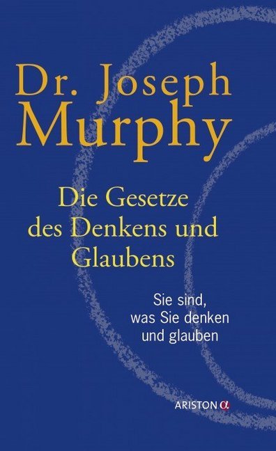 Die Gesetze des Denkens und Glaubens (Joseph Murphy)