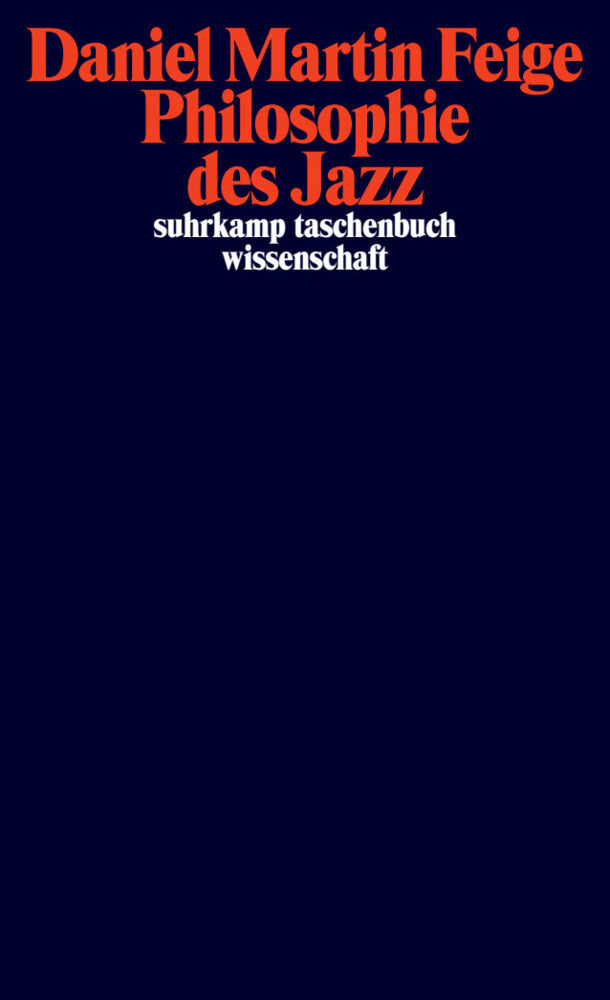 Philosophie des Jazz (Daniel Martin Feige)