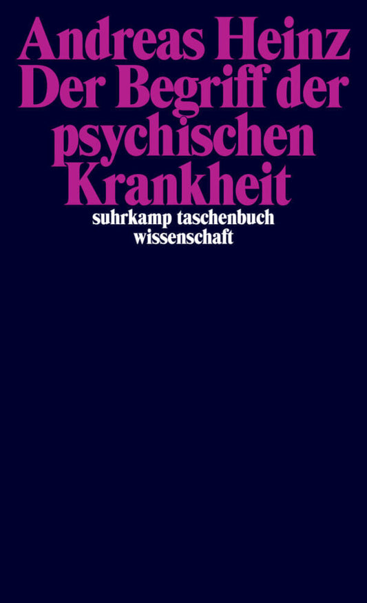 Der Begriff der psychischen Krankheit (Andreas Heinz)