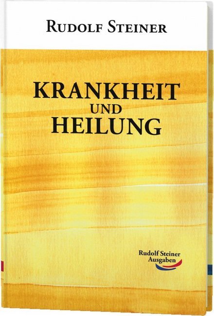 Krankheit und Heilung (Rudolf Steiner)