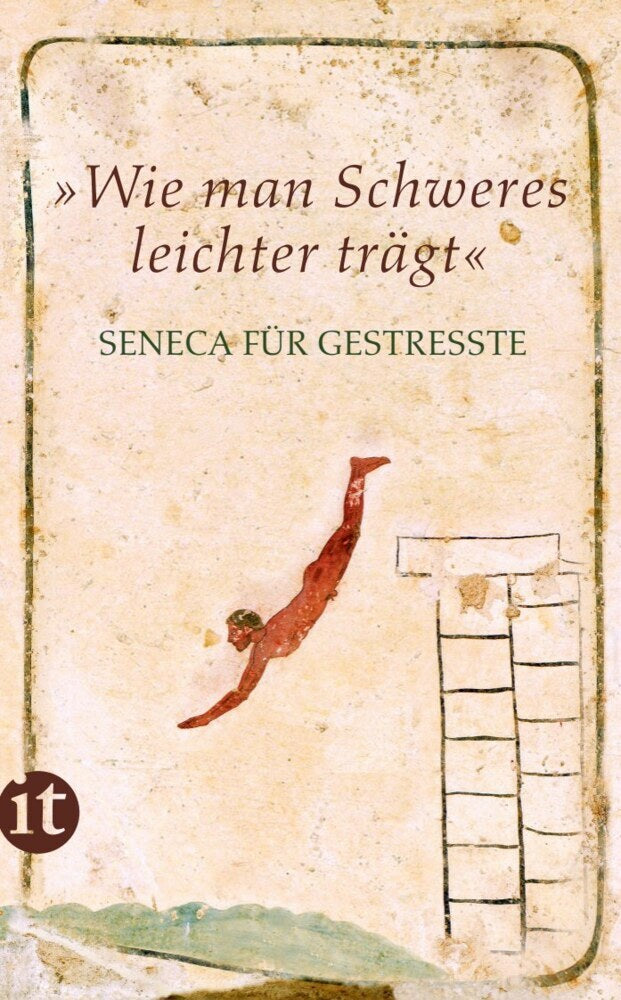 "Wie man Schweres leichter trägt" (Der Jüngere Seneca)