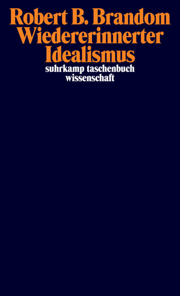 Wiedererinnerter Idealismus (Robert B. Brandom)