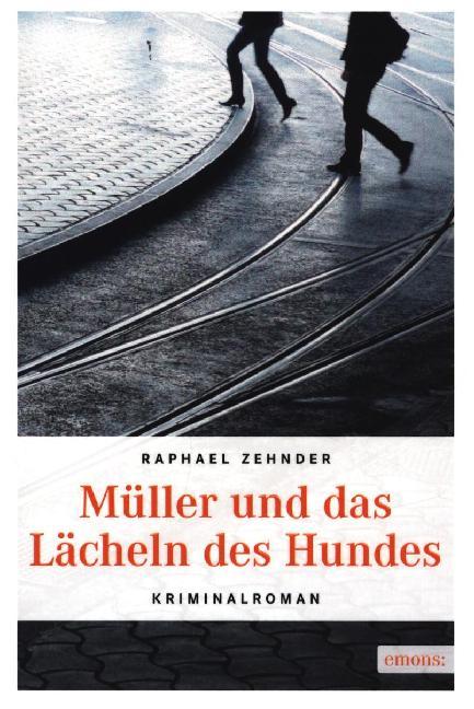 Müller und das Lächeln des Hundes (Raphael Zehnder)