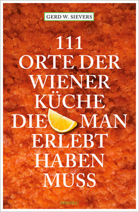 111 Orte der Wiener Küche, die man gesehen haben muss (Gerd Wolfgang Sievers)