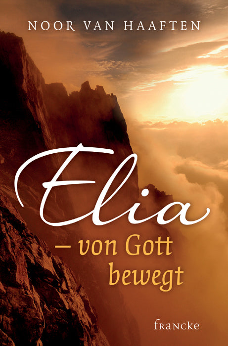 Elia - von Gott bewegt (Noor Van Haaften)