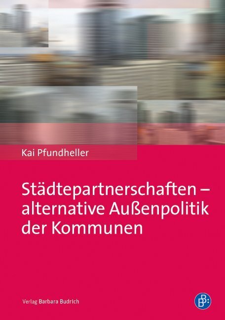 Städtepartnerschaften - alternative Außenpolitik der Kommunen (Kai Pfundheller)