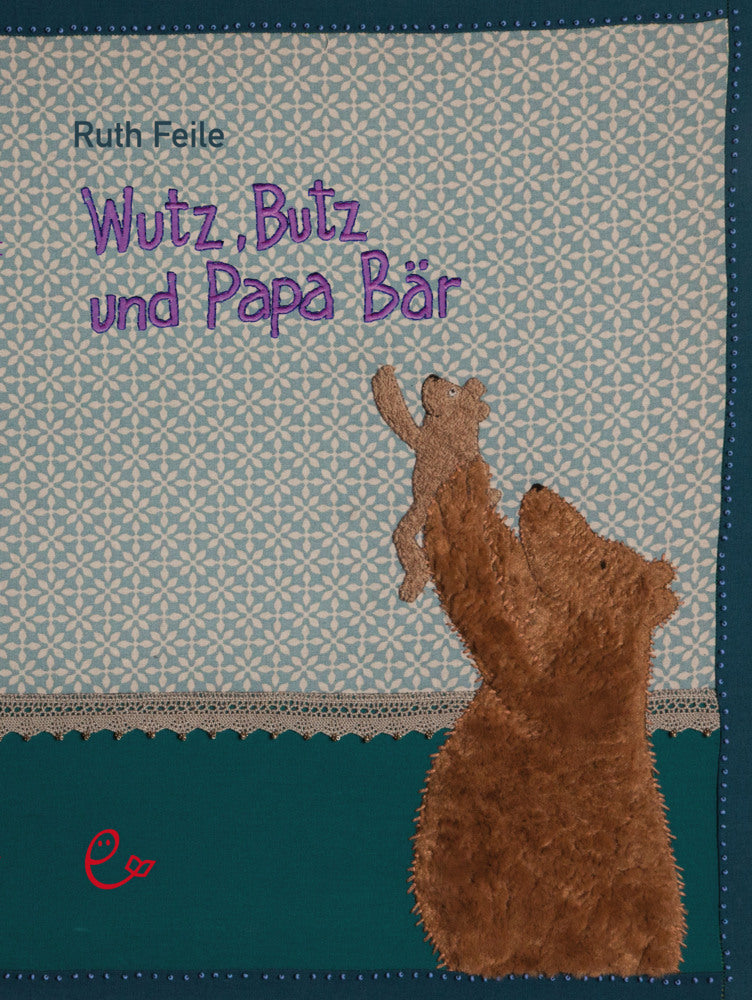 Wutz, Butz und Papa Bär (Ruth Feile)