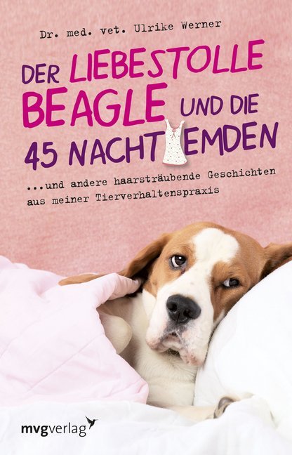 Der liebestolle Beagle und die 45 Nachthemden (Ulrike Werner)