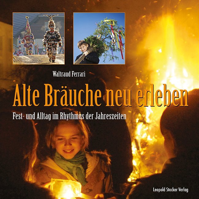 Alte Bräuche neu erleben (Waltraud Ferrari)