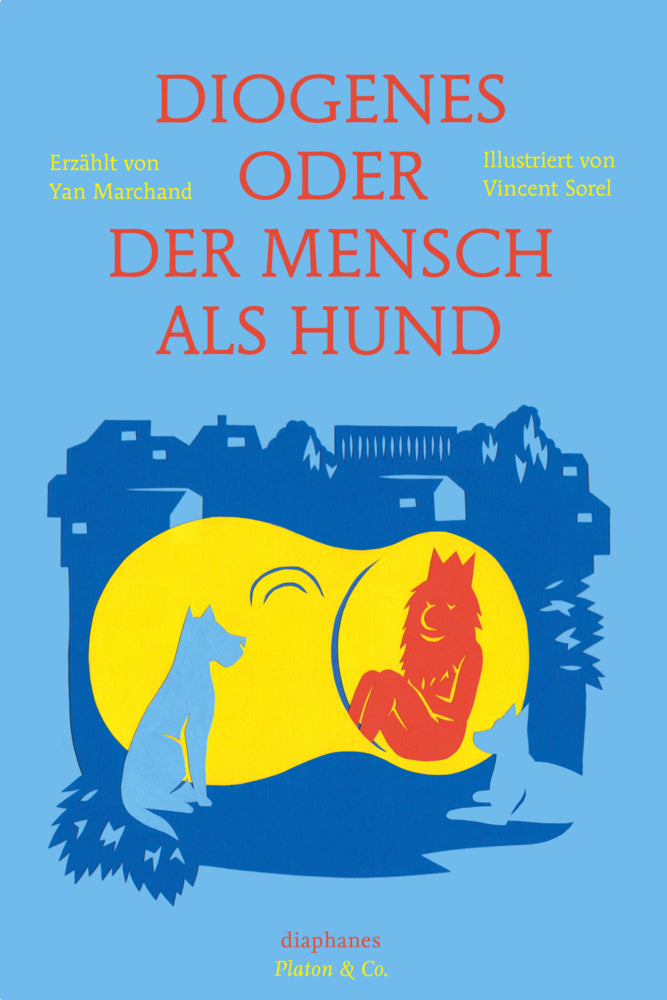 Diogenes oder der Mensch als Hund (Yan Marchand)
