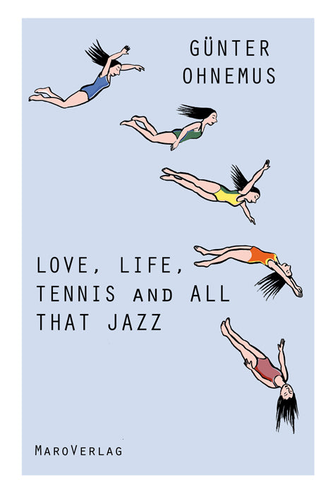 Love, Life, Tennis and All That Jazz (Günter Ohnemus)