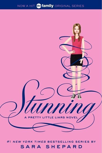 Pretty Little Liars: Stunning (Sara Shepard)