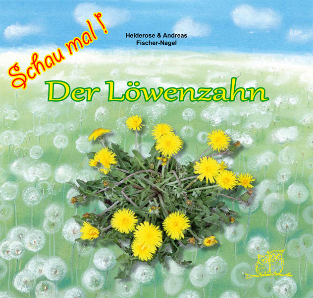 Schau mal ! / Der Löwenzahn (Heiderose Fischer-Nagel)