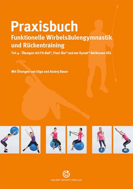 Praxisbuch funktionelle Wirbelsäulengymnastik und Rückentraining. Tl.4.Tl.4 (Olga Bauer)