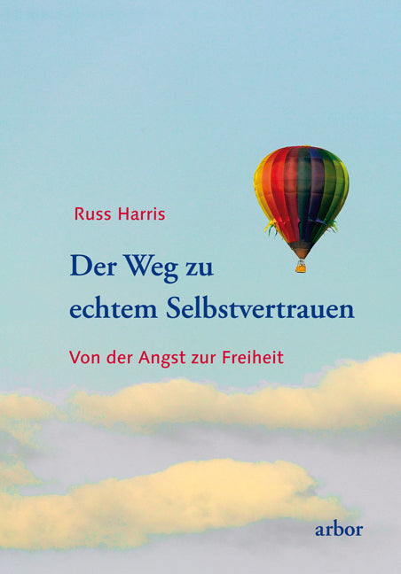 Der Weg zu echtem Selbstvertrauen (Russ Harris)
