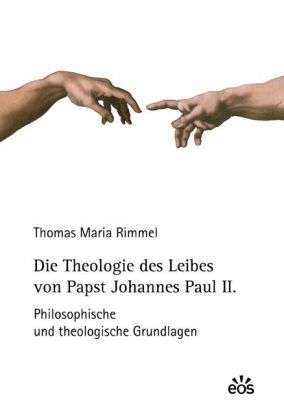 Die Theologie des Leibes von Papst Johannes Paul II. (Thomas M. Rimmel)