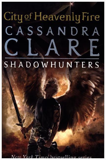 The Mortal Instruments 6: City of Heavenly Fire (Cassandra Clare)