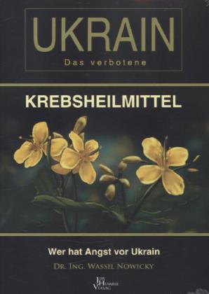Ukrain - Das verbotene Krebsheilmittel (Wassil Nowicky)