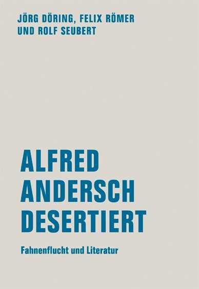 Alfred Andersch desertiert (Jörg Döring)