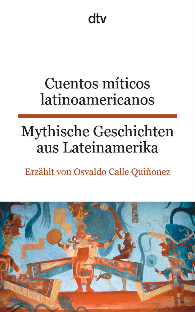 Cuentos míticos latinoamericanos Mythische Geschichten aus Lateinamerika (Osvaldo Calle Quiñonez)