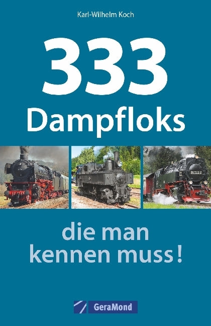 333 Dampfloks, die man kennen muss! (Karl-Wilhelm Koch)