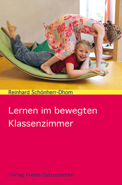 Lernen im bewegten Klassenzimmer (Reinhard Schönherr-Dhom)