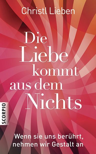 Die Liebe kommt aus dem Nichts (Christl Lieben)