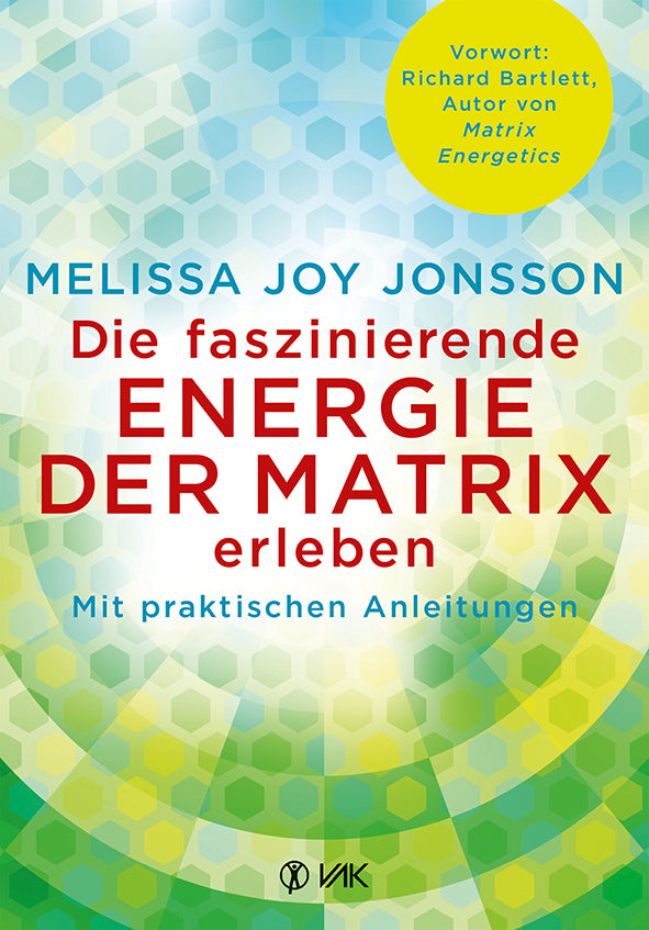 Die faszinierende Energie der Matrix erleben (Melissa Joy Jonsson)