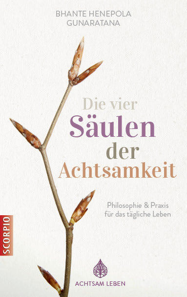 Die vier Säulen der Achtsamkeit (Bhante Henepola Gunaratana)