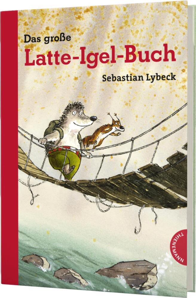 Latte Igel: Das große Latte-Igel-Buch (Sebastian Lybeck)