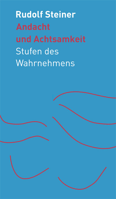 Andacht und Achtsamkeit (Rudolf Steiner)