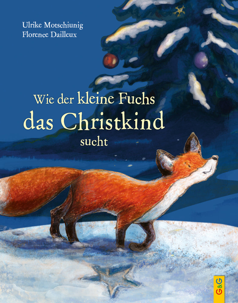 Wie der kleine Fuchs das Christkind sucht (Ulrike Motschiunig)