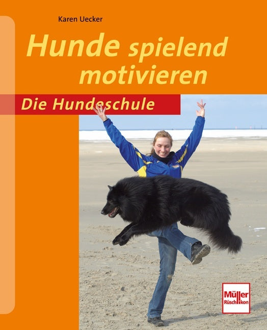 Hunde spielend motivieren (Karen Uecker)