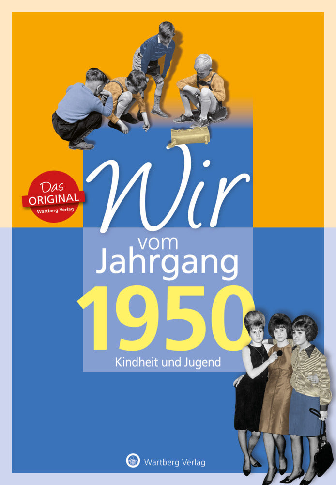 Wir vom Jahrgang 1950 - Kindheit und Jugend (Brigitte Friedrich)
