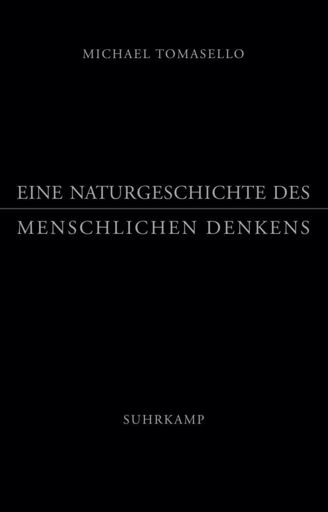 Eine Naturgeschichte des menschlichen Denkens (Michael Tomasello)