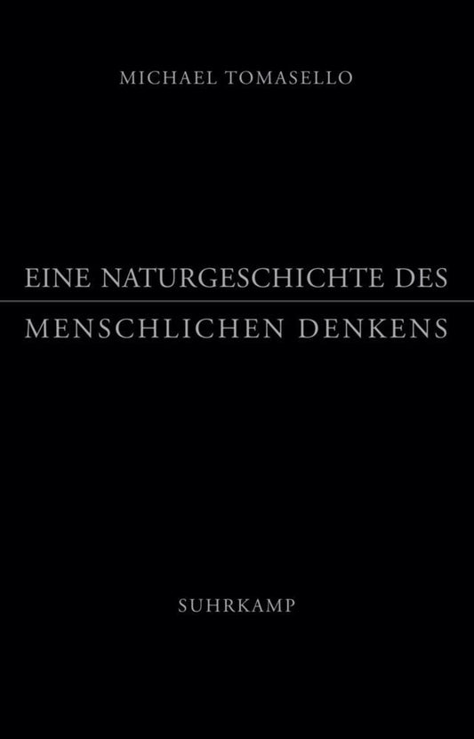 Eine Naturgeschichte des menschlichen Denkens (Michael Tomasello)