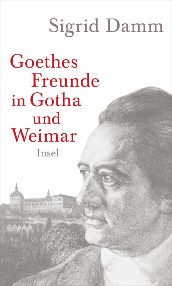 Goethes Freunde in Gotha und Weimar (Sigrid Damm)
